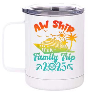 Aw Ship ItS A Family Trip 2025 Cruise Squad Vacation Trip 12 oz Stainless Steel Tumbler Cup