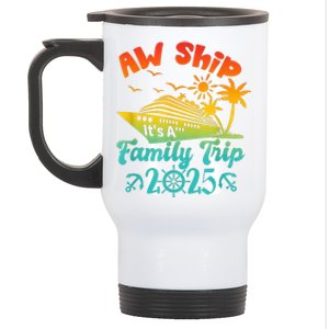 Aw Ship ItS A Family Trip 2025 Cruise Squad Vacation Trip Stainless Steel Travel Mug