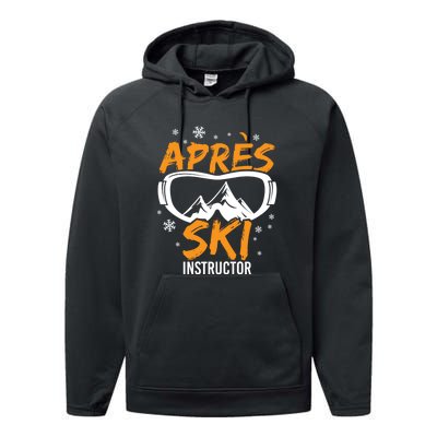 Apres Ski Instructor Skiing Lover Gift For Skier Performance Fleece Hoodie