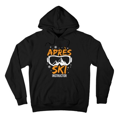 Apres Ski Instructor Skiing Lover Gift For Skier Hoodie