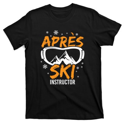 Apres Ski Instructor Skiing Lover Gift For Skier T-Shirt