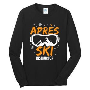 Apres Ski Instructor Skiing Lover Gift For Skier Tall Long Sleeve T-Shirt