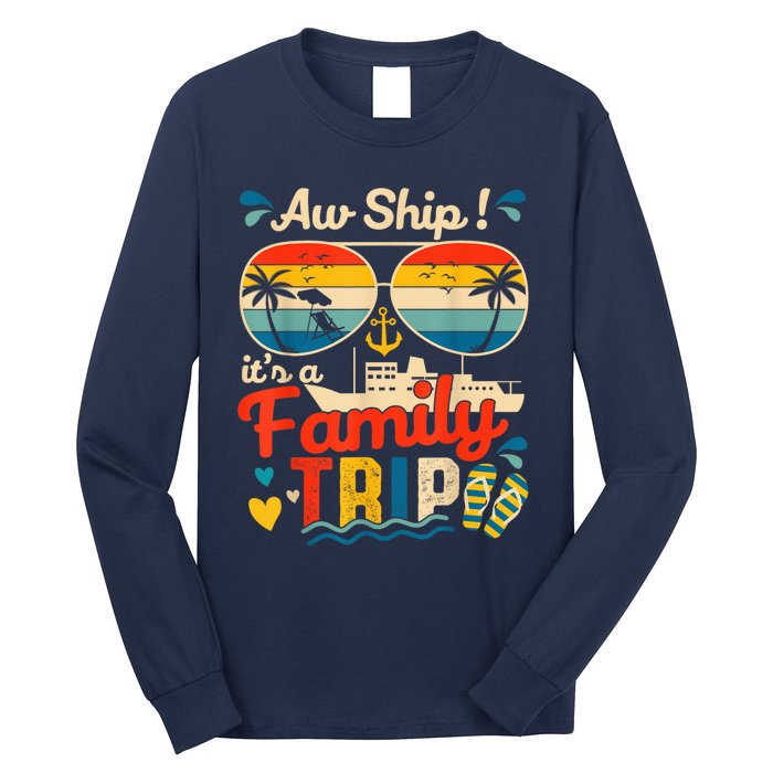 Aw Ship ItS A Family Trip 2025 Family Cruise Matching Long Sleeve Shirt