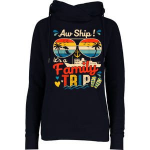 Aw Ship ItS A Family Trip 2025 Family Cruise Matching Womens Funnel Neck Pullover Hood