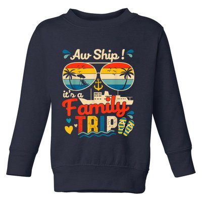 Aw Ship ItS A Family Trip 2025 Family Cruise Matching Toddler Sweatshirt