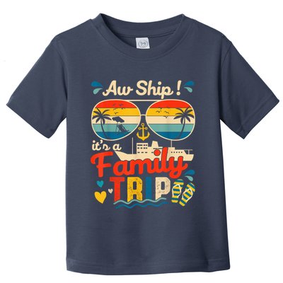 Aw Ship ItS A Family Trip 2025 Family Cruise Matching Toddler T-Shirt