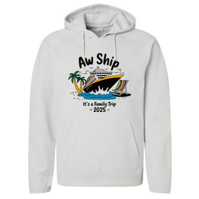 Aw Ship ItS A Family Trip 2025 Family Cruise Squad Matching Performance Fleece Hoodie