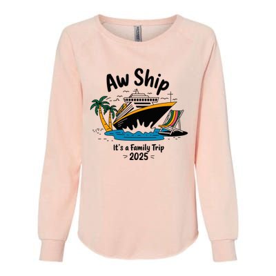 Aw Ship ItS A Family Trip 2025 Family Cruise Squad Matching Womens California Wash Sweatshirt