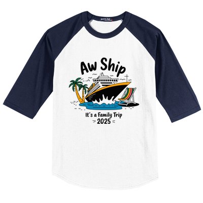 Aw Ship ItS A Family Trip 2025 Family Cruise Squad Matching Baseball Sleeve Shirt