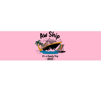 Aw Ship ItS A Family Trip 2025 Family Cruise Squad Matching Bumper Sticker