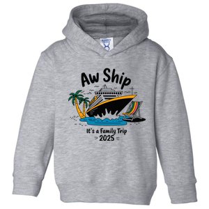 Aw Ship ItS A Family Trip 2025 Family Cruise Squad Matching Toddler Hoodie