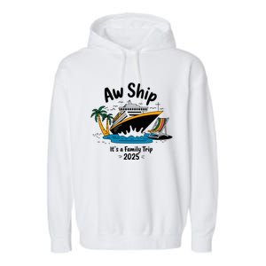 Aw Ship ItS A Family Trip 2025 Family Cruise Squad Matching Garment-Dyed Fleece Hoodie