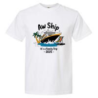 Aw Ship ItS A Family Trip 2025 Family Cruise Squad Matching Garment-Dyed Heavyweight T-Shirt