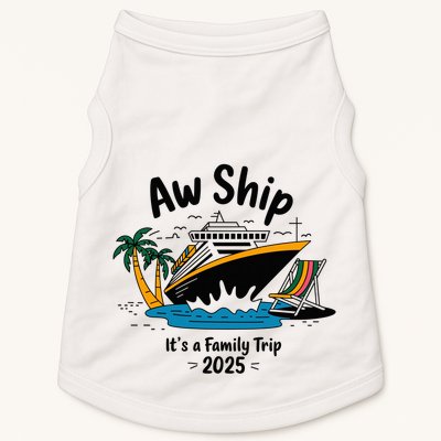 Aw Ship ItS A Family Trip 2025 Family Cruise Squad Matching Doggie Tank