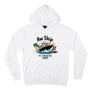 Aw Ship ItS A Family Trip 2025 Family Cruise Squad Matching Hoodie