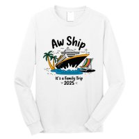 Aw Ship ItS A Family Trip 2025 Family Cruise Squad Matching Long Sleeve Shirt