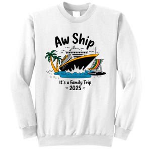 Aw Ship ItS A Family Trip 2025 Family Cruise Squad Matching Sweatshirt