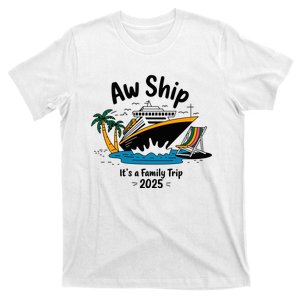 Aw Ship ItS A Family Trip 2025 Family Cruise Squad Matching T-Shirt