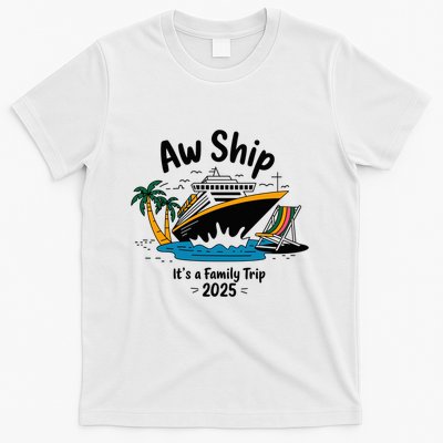 Aw Ship ItS A Family Trip 2025 Family Cruise Squad Matching T-Shirt