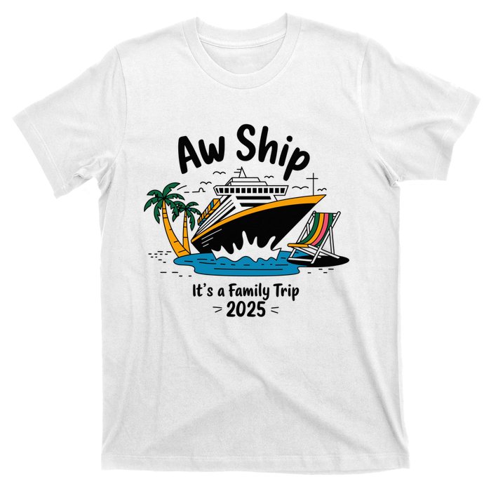 Aw Ship ItS A Family Trip 2025 Family Cruise Squad Matching T-Shirt