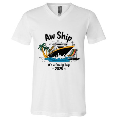 Aw Ship ItS A Family Trip 2025 Family Cruise Squad Matching V-Neck T-Shirt