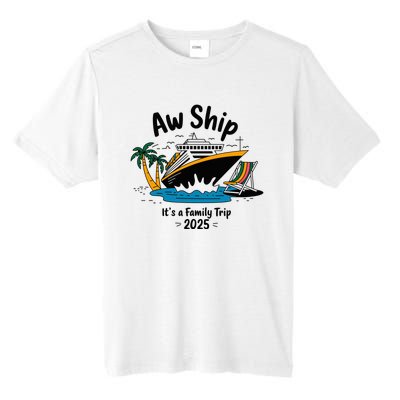 Aw Ship ItS A Family Trip 2025 Family Cruise Squad Matching Tall Fusion ChromaSoft Performance T-Shirt