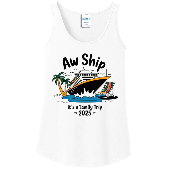 Aw Ship ItS A Family Trip 2025 Family Cruise Squad Matching Ladies Essential Tank