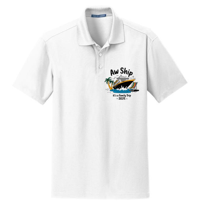 Aw Ship ItS A Family Trip 2025 Family Cruise Squad Matching Dry Zone Grid Polo