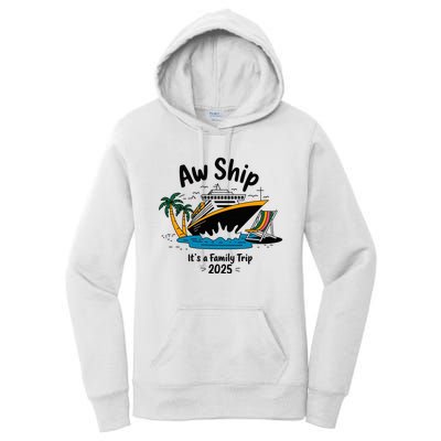 Aw Ship ItS A Family Trip 2025 Family Cruise Squad Matching Women's Pullover Hoodie