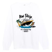 Aw Ship ItS A Family Trip 2025 Family Cruise Squad Matching Premium Crewneck Sweatshirt