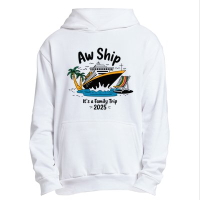 Aw Ship ItS A Family Trip 2025 Family Cruise Squad Matching Urban Pullover Hoodie