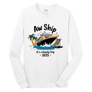 Aw Ship ItS A Family Trip 2025 Family Cruise Squad Matching Tall Long Sleeve T-Shirt