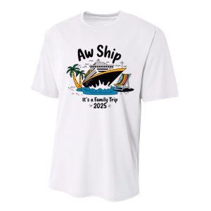 Aw Ship ItS A Family Trip 2025 Family Cruise Squad Matching Performance Sprint T-Shirt