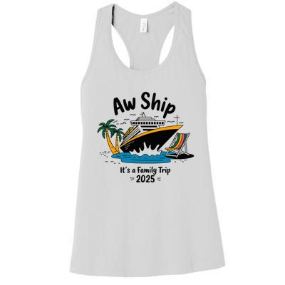 Aw Ship ItS A Family Trip 2025 Family Cruise Squad Matching Women's Racerback Tank