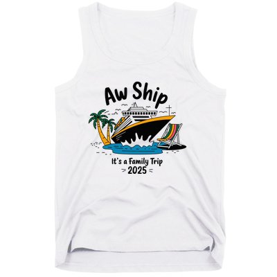 Aw Ship ItS A Family Trip 2025 Family Cruise Squad Matching Tank Top