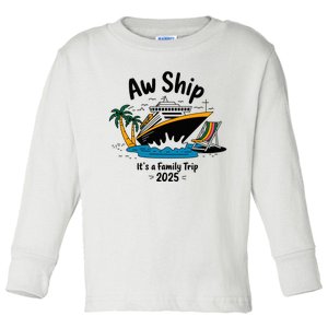 Aw Ship ItS A Family Trip 2025 Family Cruise Squad Matching Toddler Long Sleeve Shirt