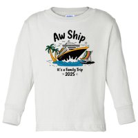 Aw Ship ItS A Family Trip 2025 Family Cruise Squad Matching Toddler Long Sleeve Shirt