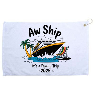 Aw Ship ItS A Family Trip 2025 Family Cruise Squad Matching Grommeted Golf Towel