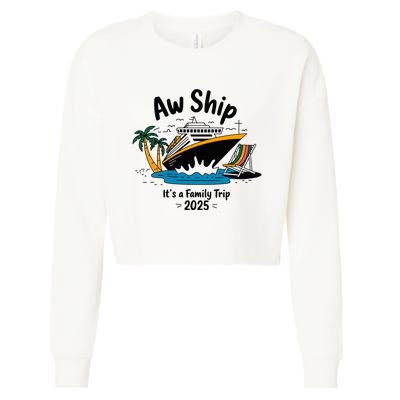 Aw Ship ItS A Family Trip 2025 Family Cruise Squad Matching Cropped Pullover Crew