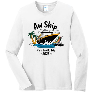 Aw Ship ItS A Family Trip 2025 Family Cruise Squad Matching Ladies Long Sleeve Shirt