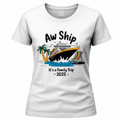 Aw Ship ItS A Family Trip 2025 Family Cruise Squad Matching Women's T-Shirt