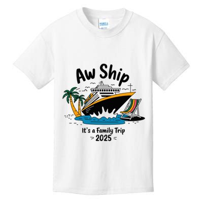 Aw Ship ItS A Family Trip 2025 Family Cruise Squad Matching Kids T-Shirt