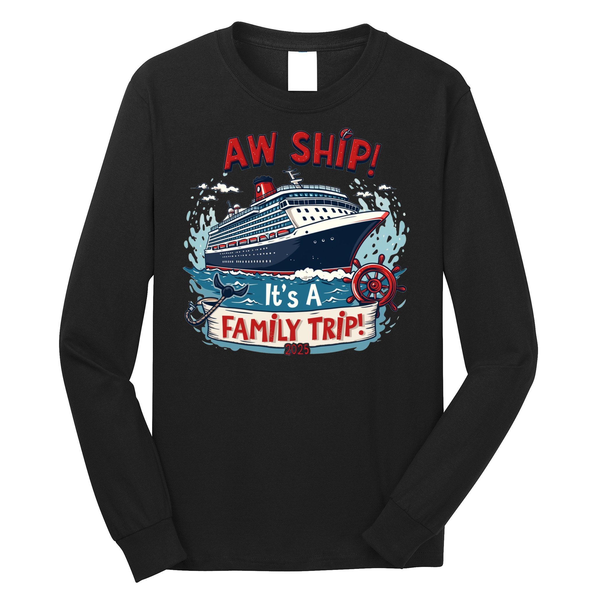 Aw Ship! It’S A Family Trip 2025 Family Matching Cruise Trip Gift Long Sleeve Shirt