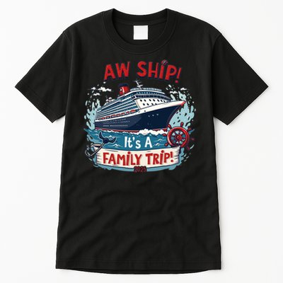 Aw Ship! It’S A Family Trip 2025 Family Matching Cruise Trip Gift Tall T-Shirt