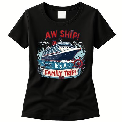 Aw Ship! It’S A Family Trip 2025 Family Matching Cruise Trip Gift Womens T-Shirt