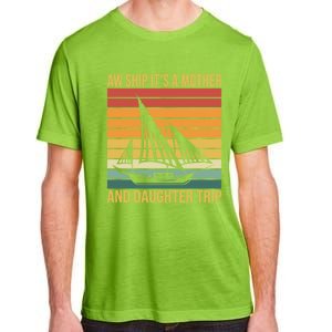 Aw Ship ItS A Mother And Daughter Trip Cruise Family Summer Cool Gift Adult ChromaSoft Performance T-Shirt