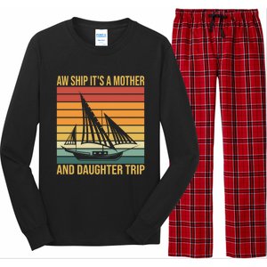 Aw Ship ItS A Mother And Daughter Trip Cruise Family Summer Cool Gift Long Sleeve Pajama Set