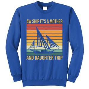 Aw Ship ItS A Mother And Daughter Trip Cruise Family Summer Cool Gift Sweatshirt