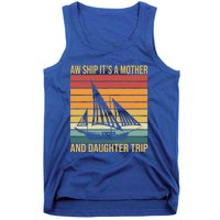 Aw Ship ItS A Mother And Daughter Trip Cruise Family Summer Cool Gift Tank Top