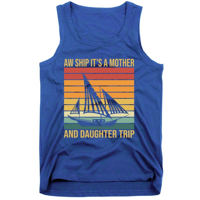 Aw Ship ItS A Mother And Daughter Trip Cruise Family Summer Cool Gift Tank Top